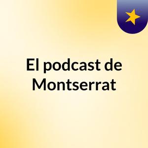 El podcast de Montserrat