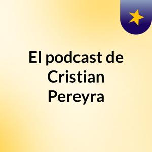 El podcast de Cristian Pereyra
