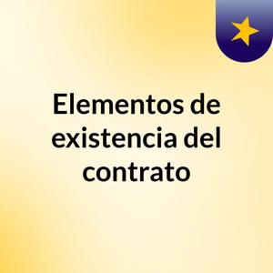 Elementos de existencia del contrato