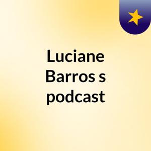 Luciane Barros's podcast