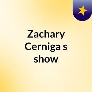 Zachary Cerniga's show