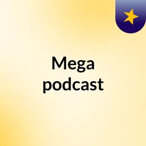 Mega podcast
