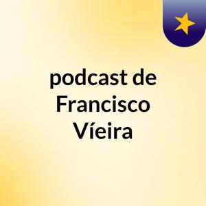 podcast de Francisco Víeira