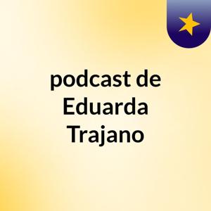 podcast de Eduarda Trajano