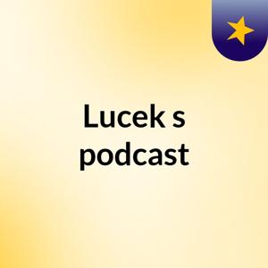 Lucek's podcast