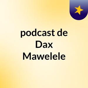 podcast de Dax Mawelele