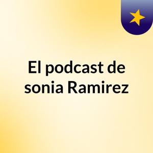 El podcast de sonia Ramirez