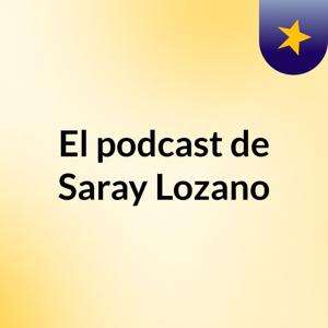 El podcast de Saray Lozano