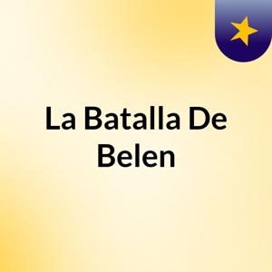 La Batalla De Belen