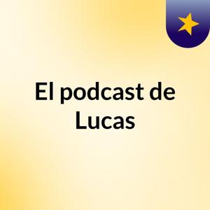 El podcast de Lucas