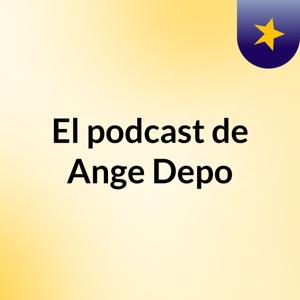 El podcast de Ange Depo