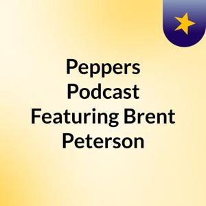 Peppers Podcast Featuring Brent Peterson