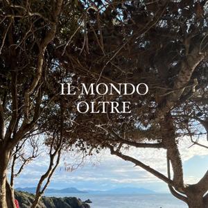 IL MONDO OLTRE