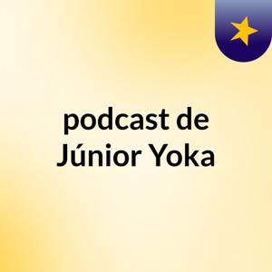 podcast de Júnior Yoka