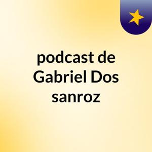 podcast de Gabriel Dos sanroz