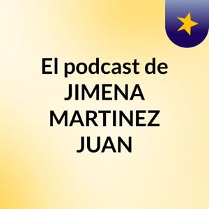 El podcast de JIMENA MARTINEZ JUAN