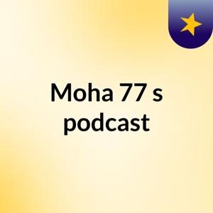 Moha 77's podcast