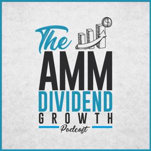 AMM Dividend Growth Podcast