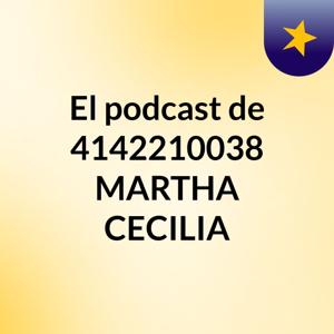 El podcast de 4142210038 MARTHA CECILIA
