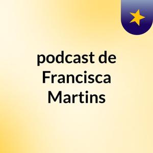 podcast de Francisca Martins