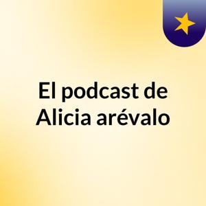 El podcast de Alicia arévalo