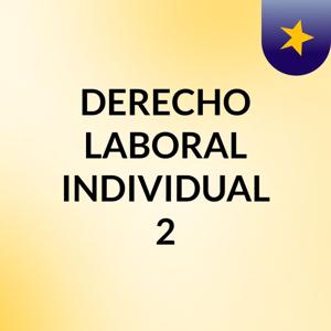 DERECHO LABORAL INDIVIDUAL 2
