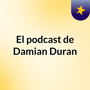 El podcast de Damian Duran