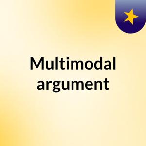 Multimodal argument