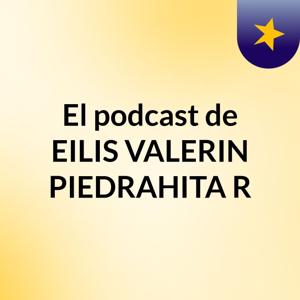 El podcast de EILIS VALERIN PIEDRAHITA R