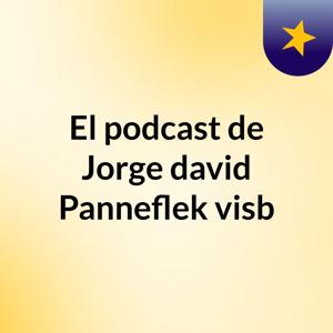 El podcast de Jorge david Panneflek visb