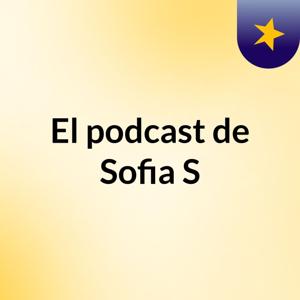 El podcast de Sofia S