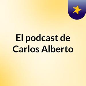 El podcast de Carlos Alberto