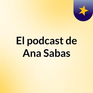 El podcast de Ana Sabas