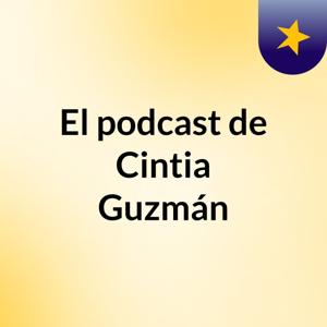 El podcast de Cintia Guzmán