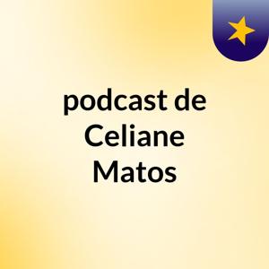 podcast de Celiane Matos