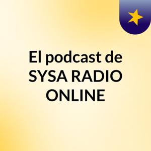 El podcast de SYSA RADIO ONLINE