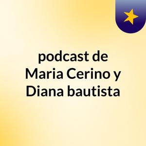 podcast de Maria Cerino y Diana bautista