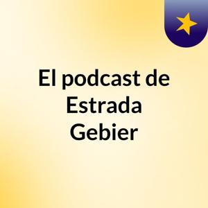 El podcast de Estrada Gebier
