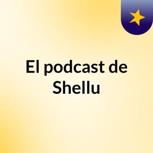 El podcast de Shellu