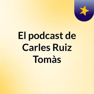 El podcast de Carles Ruiz Tomàs