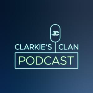 Clarkie's Clan Podcast
