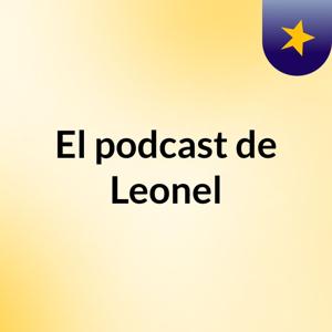 El podcast de Leonel