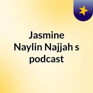 Jasmine Naylin Najjah's podcast