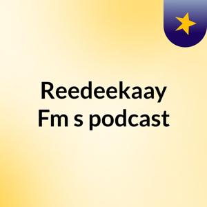 Reedeekaay Fm's podcast