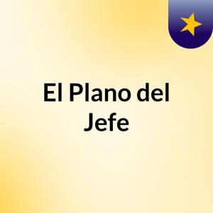 El Plano del Jefe