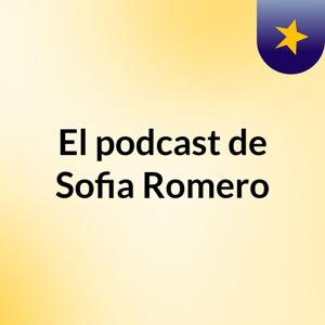 El podcast de Sofia Romero