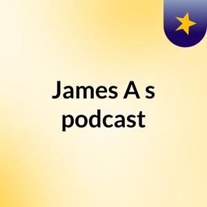 James A's podcast