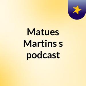 Matues Martins's podcast