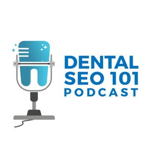 Dental SEO 101 Podcast