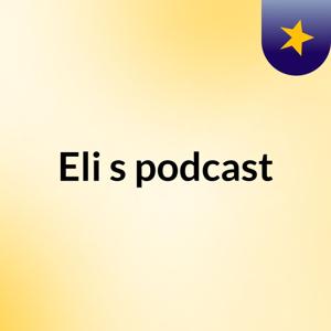 Eli's podcast